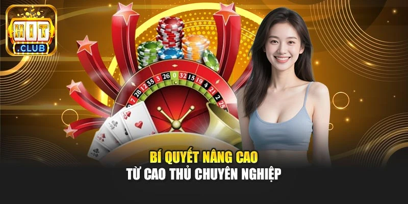 Bí quyết nâng cao từ cao thủ chuyên nghiệp