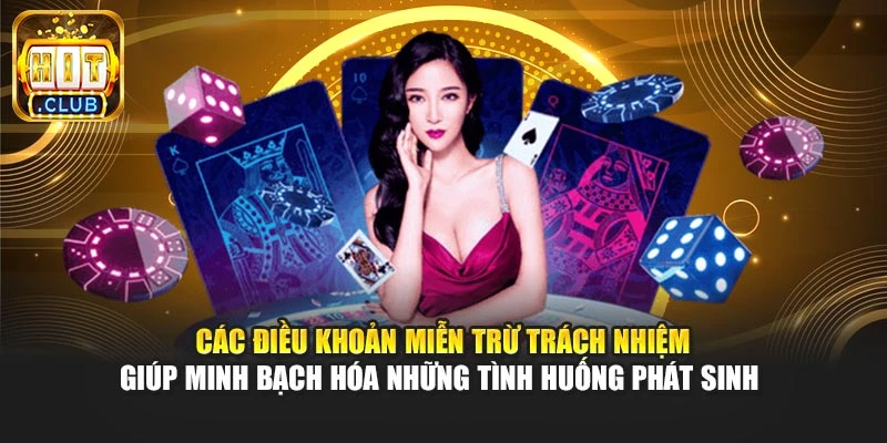 Các điều khoản miễn trừ trách nhiệm giúp minh bạch hóa những tình huống phát sinh 