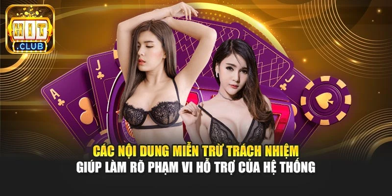 Các nội dung miễn trừ trách nhiệm giúp làm rõ phạm vi hỗ trợ của hệ thống
