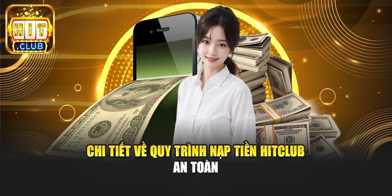 Chi tiết về quy trình nạp tiền Hitclub an toàn