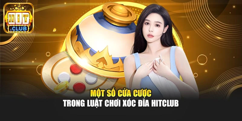 Một số cửa cược trong luật chơi xóc đĩa Hitclub