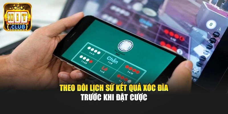 Theo dõi lịch sử kết quả xóc đĩa trước khi đặt cược