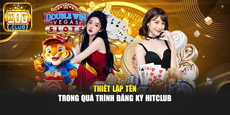 Thiết lập tên trong quá trình đăng ký Hitclub