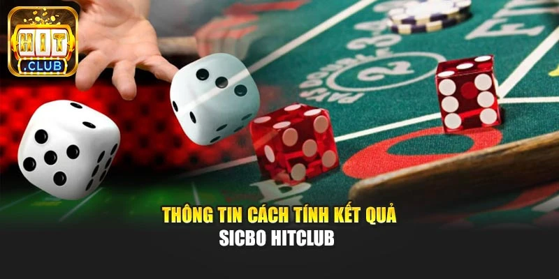 Thông tin cách tính kết quả Sicbo Hitclub 