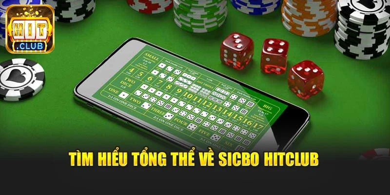 Tìm hiểu tổng thể về Sicbo Hitclub