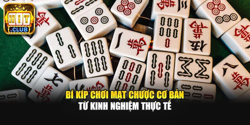 Bí kíp chơi mạt chược cơ bản từ kinh nghiệm thực tế