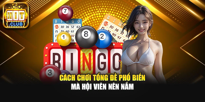Cách chơi tổng đề phổ biến mà hội viên nên nắm