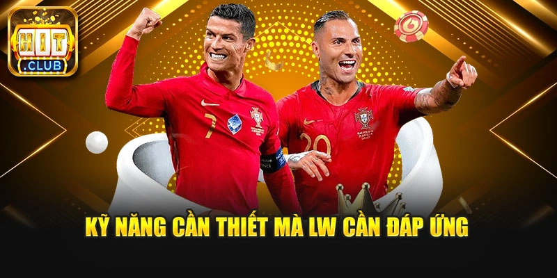 Kỹ năng cần thiết mà LW cần đáp ứng