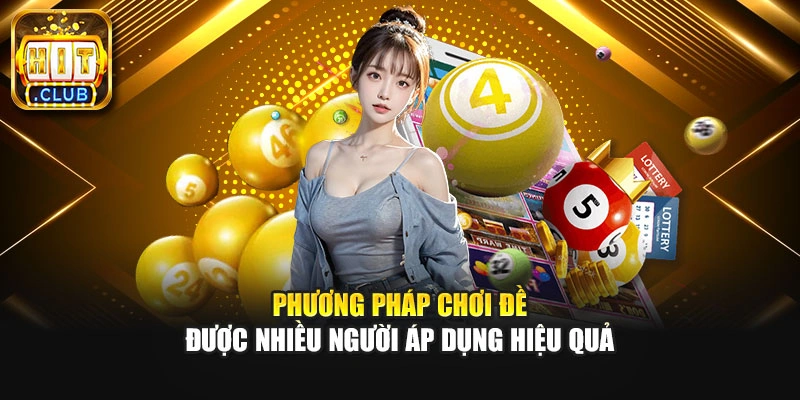 Phương pháp chơi đề được nhiều người áp dụng hiệu quả